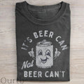 It's Beer Can Not Beer Can't T-Shirt
