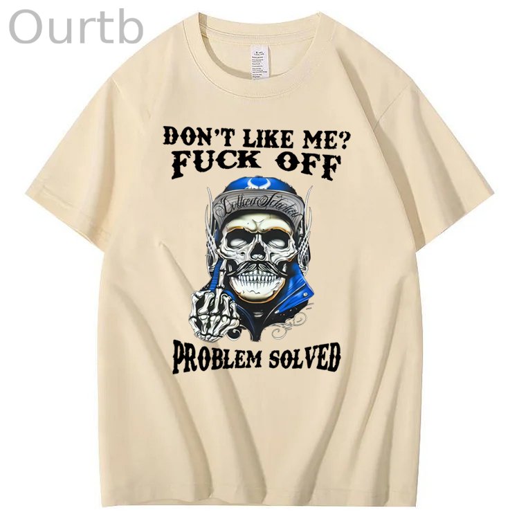 Don't Like Me Fuck Off Problem Solved  Skull Pattern Print 100%Cotton T-Shirt