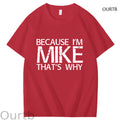 Because I'm Mike That's Why Funny Adult Art Pattern Print T-Shirt