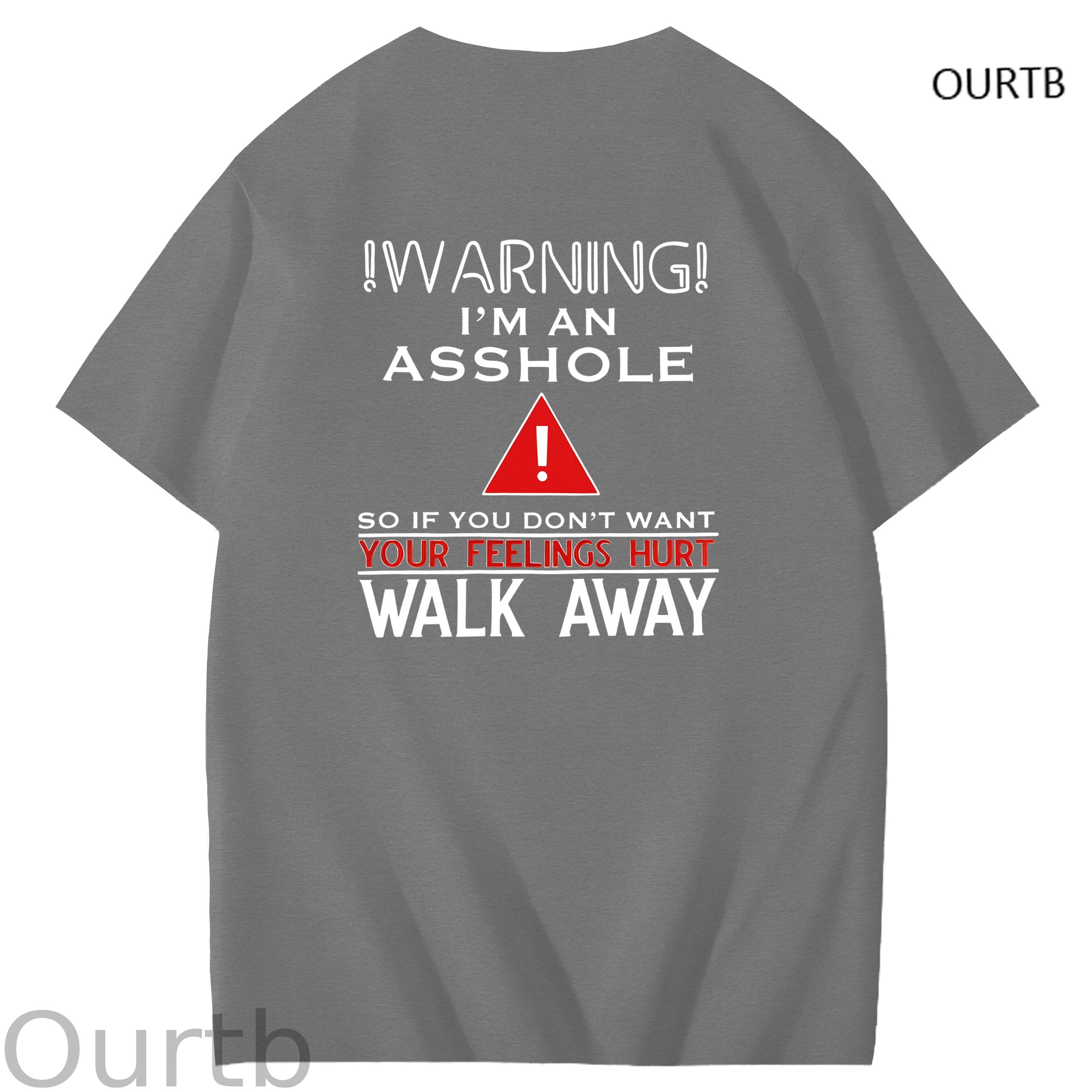 Warning I'm An Asshole So If You Don't Want Your Feelings Hurt Walk Away Funny Art Pattern Print T-Shirt
