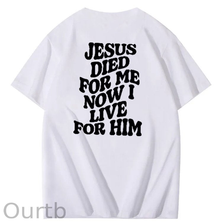Jesus Died For Me Now I Live For Him Pattern Crew Neck T-Shirt