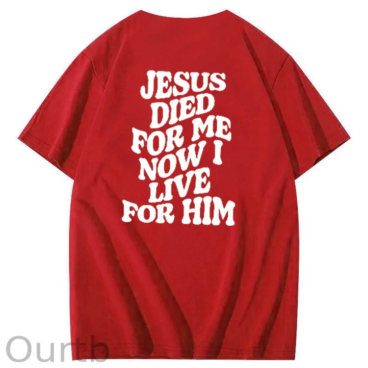 Jesus Died For Me Now I Live For Him Pattern Crew Neck T-Shirt
