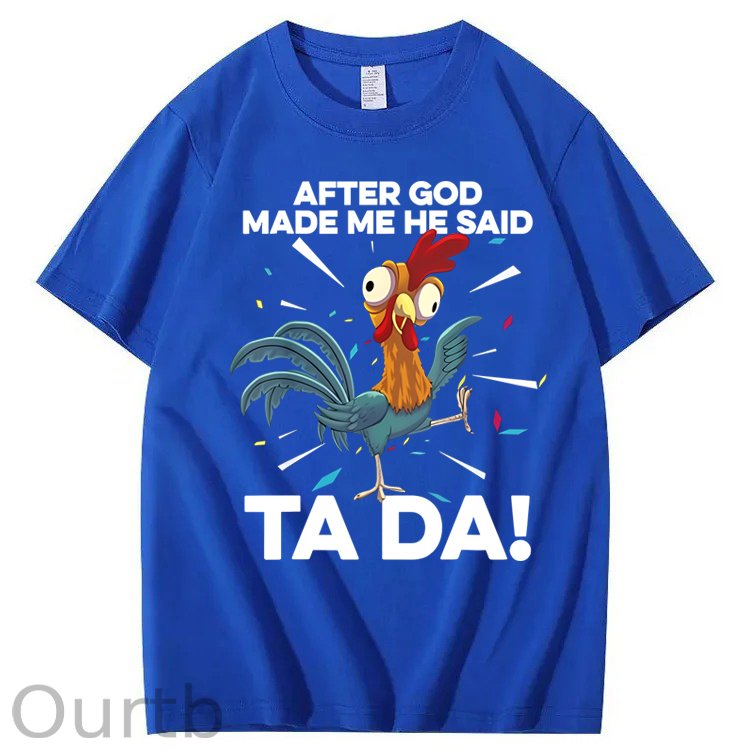 After God Made Me He Said Ta Da Chicken Funny 100% Cotton T-Shirt