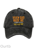 When God Made Me He Grinned And Said This'll Be Fun Pattern Washed And Distressed Hats