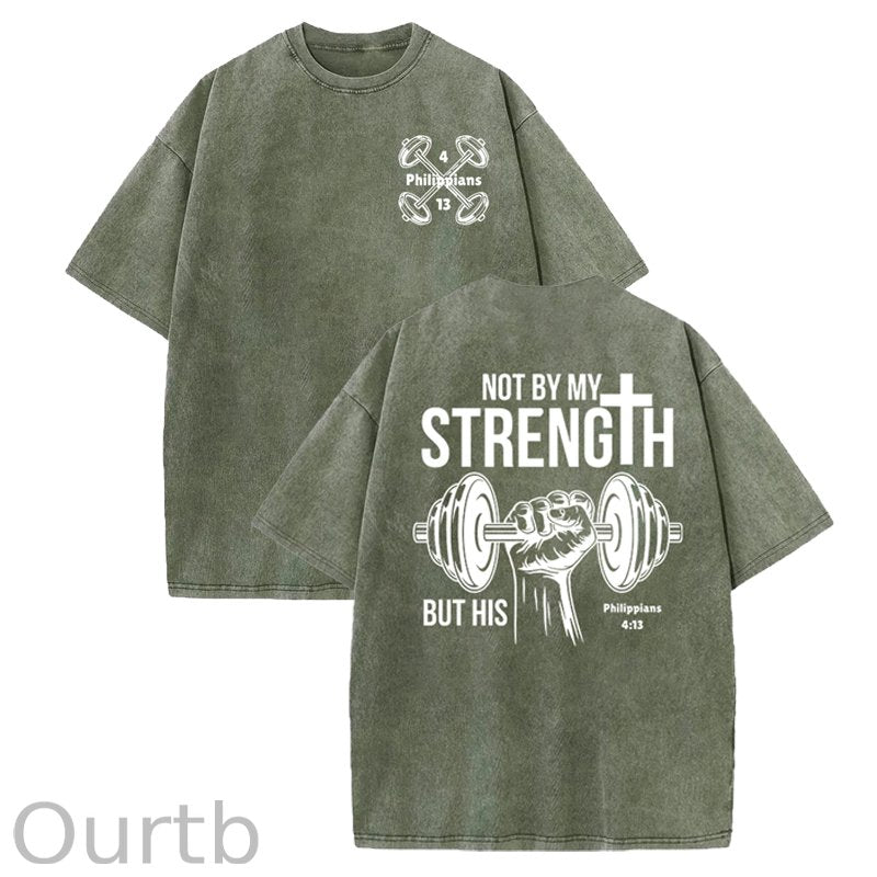 Not By My Strength Washed Cotton T-Shirt