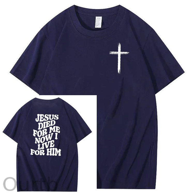 Jesus Died For Me Now I Live For Him Pattern Crew Neck T-Shirt