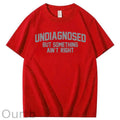 Undiagnosed But Something Ain't Right 100% Cotton T-Shirt