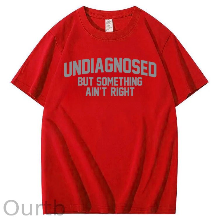 Undiagnosed But Something Ain't Right 100% Cotton T-Shirt