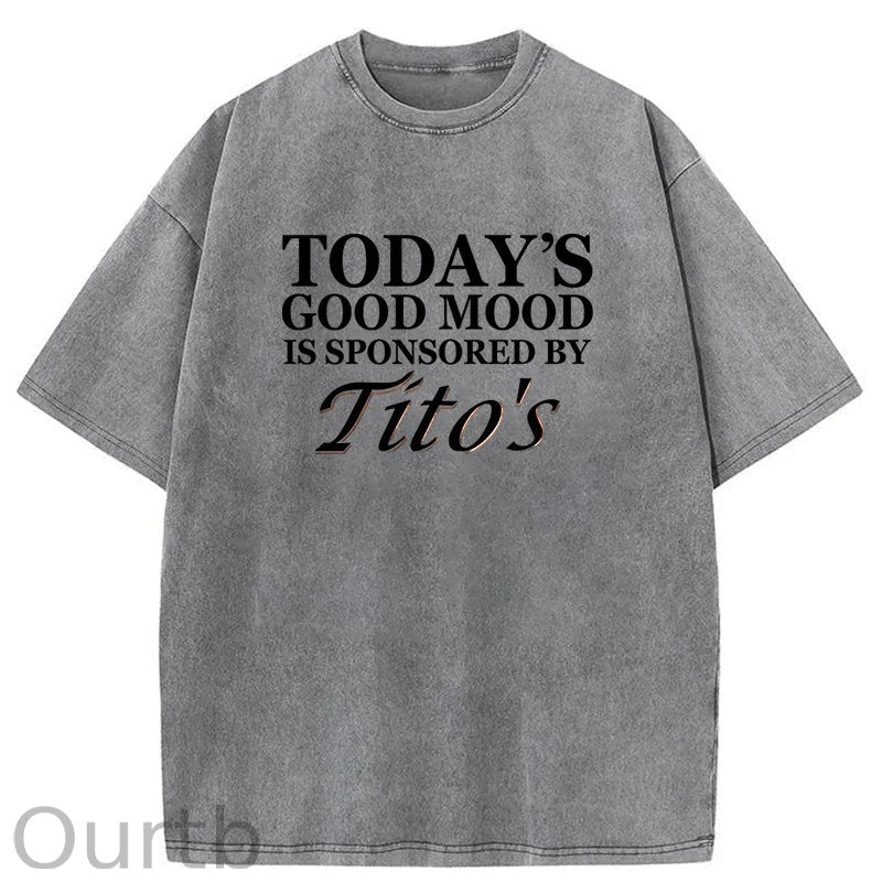 Today's Godd Mood Is Sponsored By Tito's Washed T-Shirt