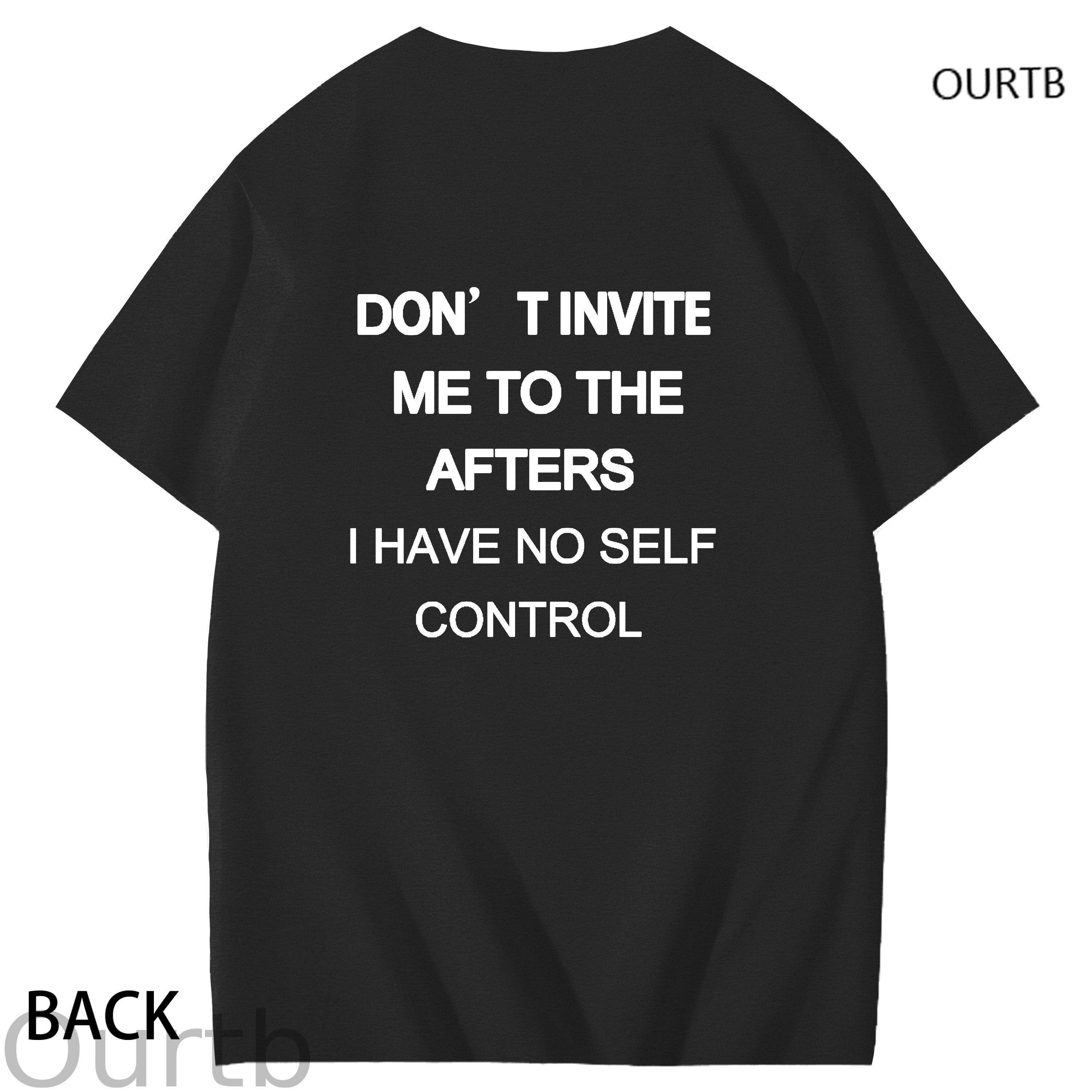 Don't Invite Me To The Afters I Have No Self Control Funny Adult Art Pattern Print T-Shirt