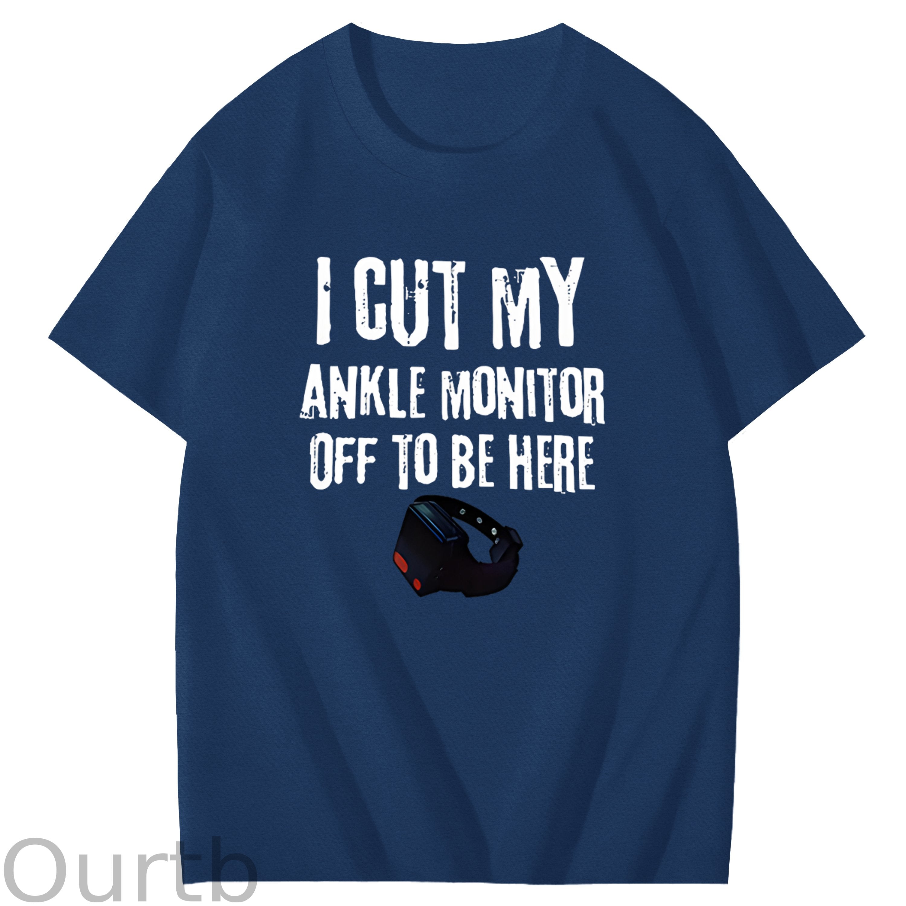 I Cut My Ankle Monitor Off To Be Here Art Pattern Print T-Shirt