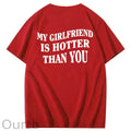 My Girlfriend Is Hotter Than You 100% Cotton T-Shirt