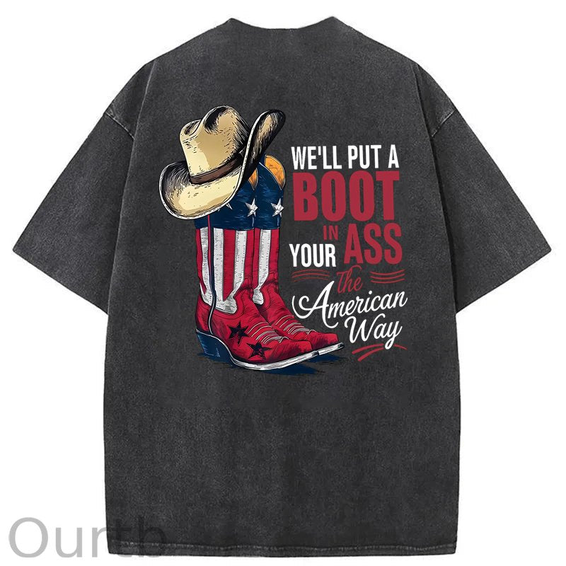 We'll Put A Boot In Your Ass Washed T-Shirt