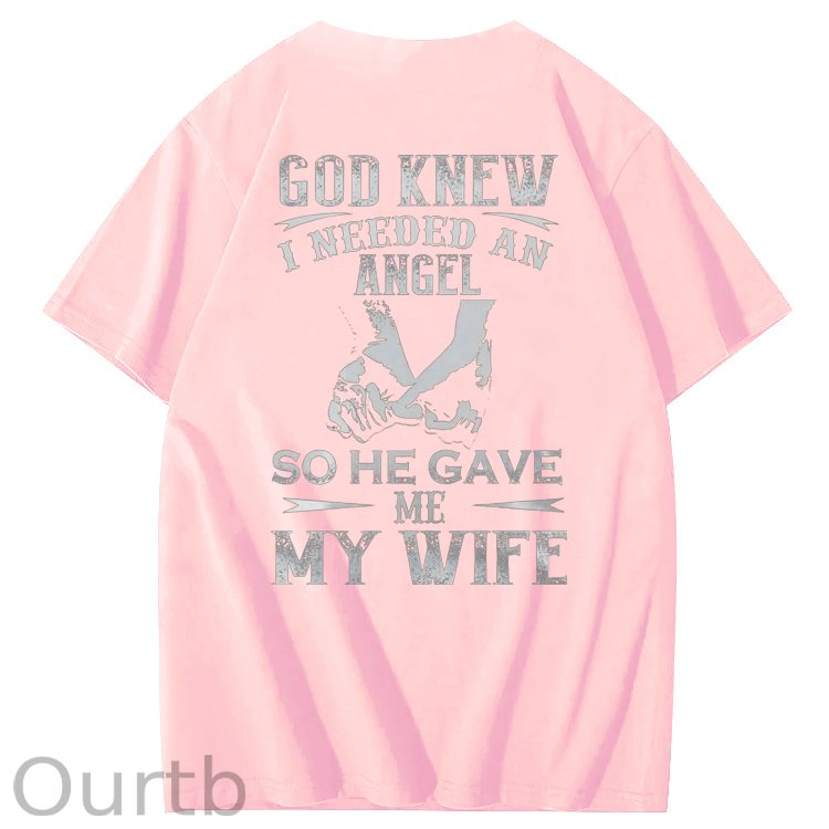 God Knew I Need Angel So He Gave Me My Wife  Pattern 100% Cotton Crew Neck T-Shirt