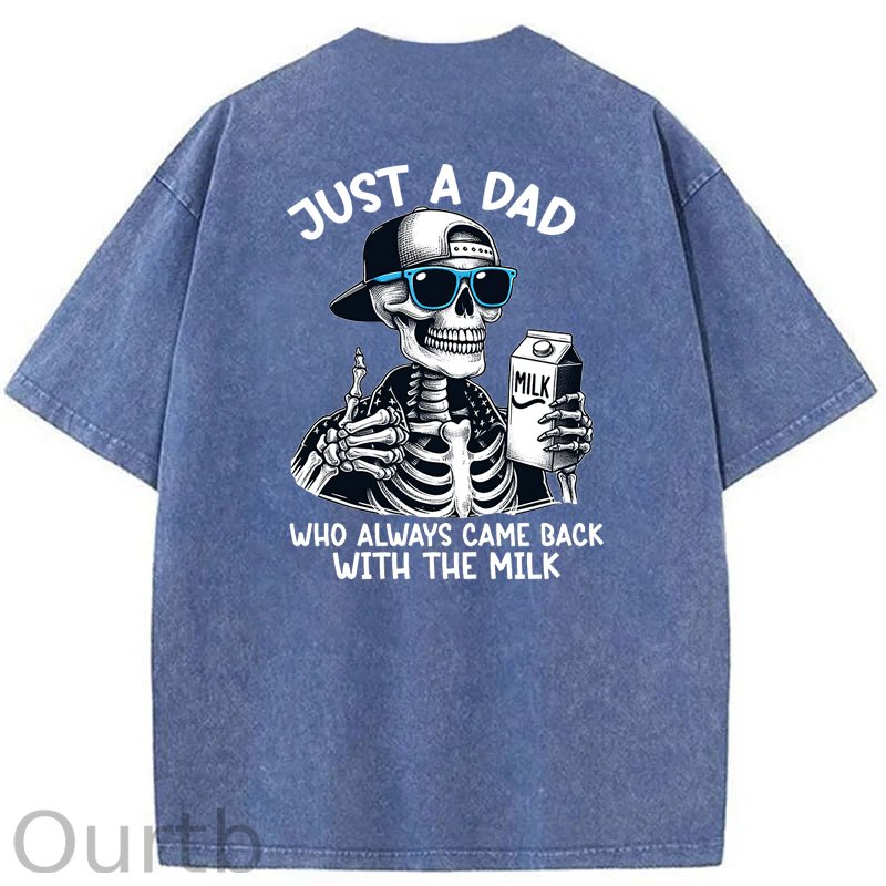 Just A Dad Who Always Came Back With The Milk Washed T-Shirt