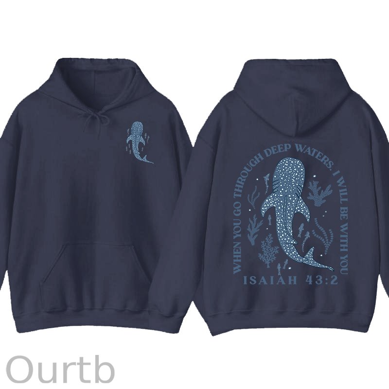 Whale Shark When You Go Through Deep Waters I Will Be With You Isaiah 43:2 100% Cotton Hooded Sweatshirt