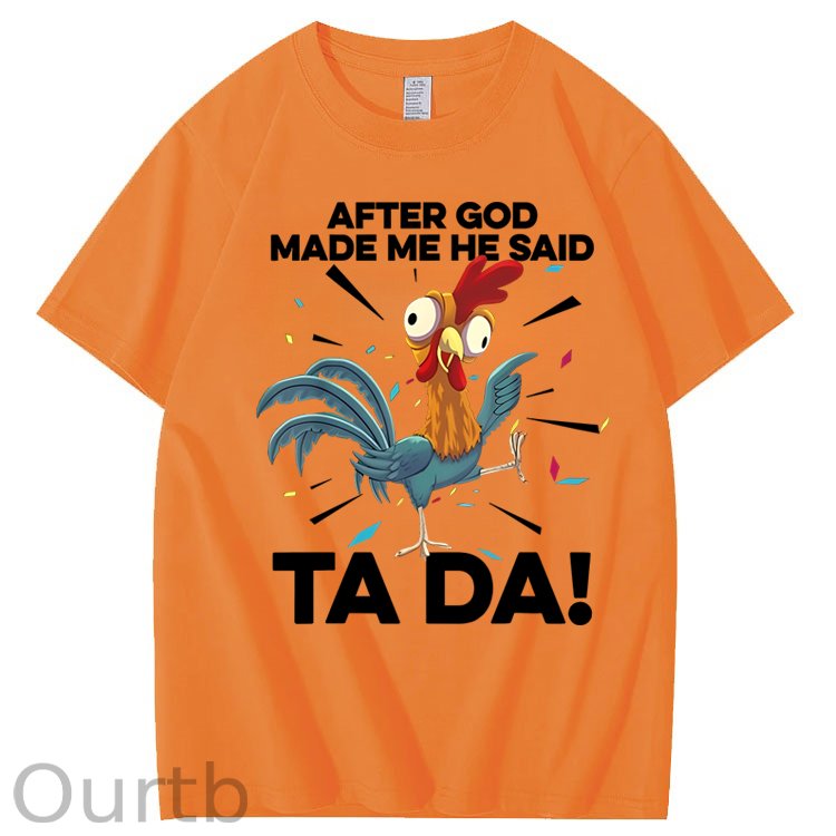 After God Made Me He Said Ta Da Chicken Funny 100% Cotton T-Shirt