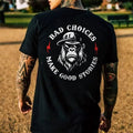 Bad Choices Make Good Stories 100% Cotton T-Shirt