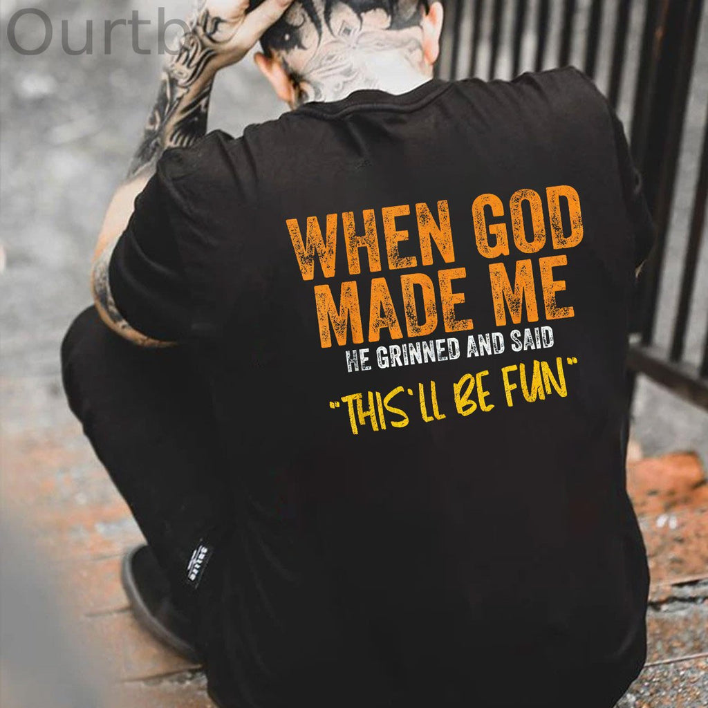 When God Made Me He Grinned And Said This'll Be Fun Pattern Print 100%Cotton Funny T-Shirt
