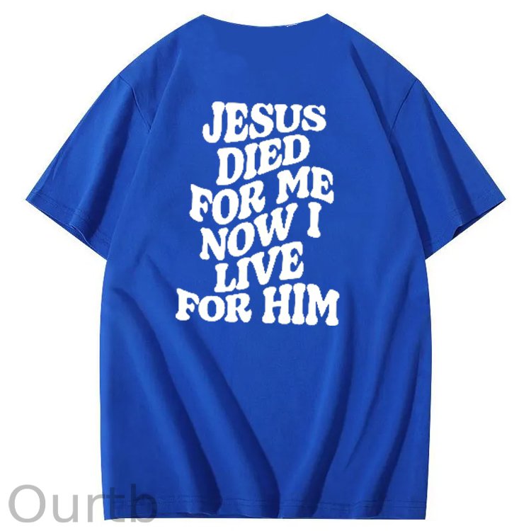 Jesus Died For Me Now I Live For Him Pattern Crew Neck T-Shirt
