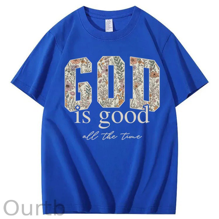 God Is Good All The Time 100% Cotton T-Shirt