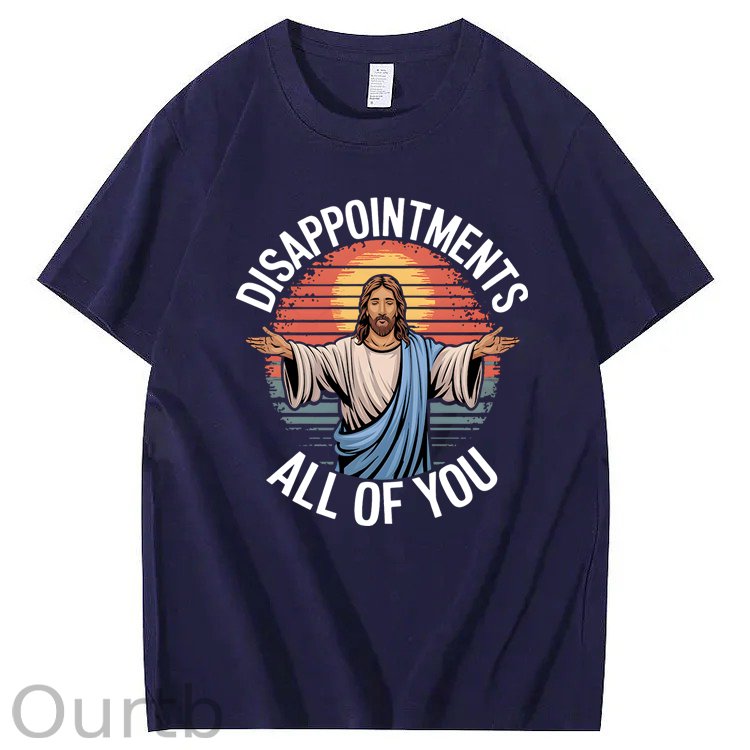 Jesus Disappointments All Of You 100% Cotton T-Shirt