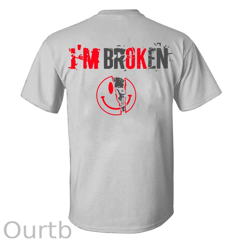 (Best Selling!) I'm Broken Printed T-shirt