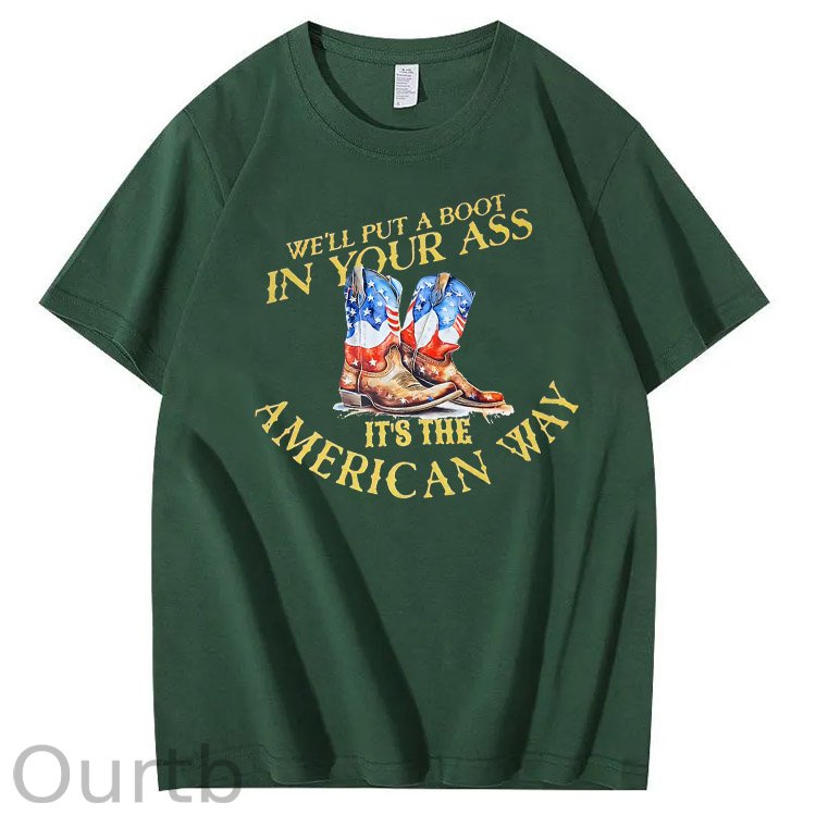 We Will Put  A Boot In Your Ass It 's The America Way Pattern Print 100%Cotton T-Shirt