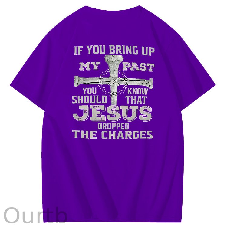 iF You Bring Up My Past Jesus  Pattern100% Cotton T-Shirt