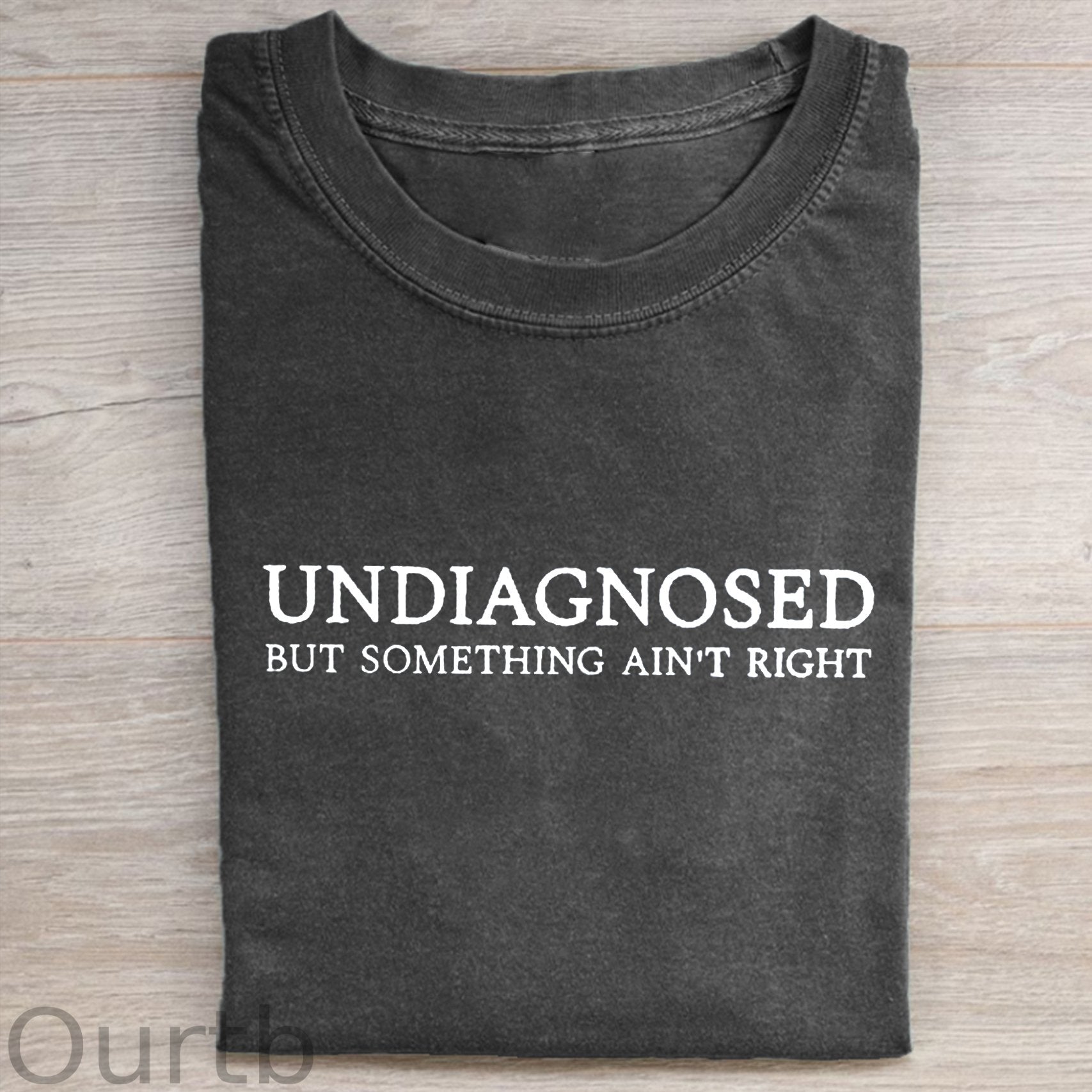 Undiagnosed But Something Ain't Right T-shirt/Sweatshirt
