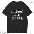 Tattoos Are Trashy Funny Art Pattern Print T-Shirt