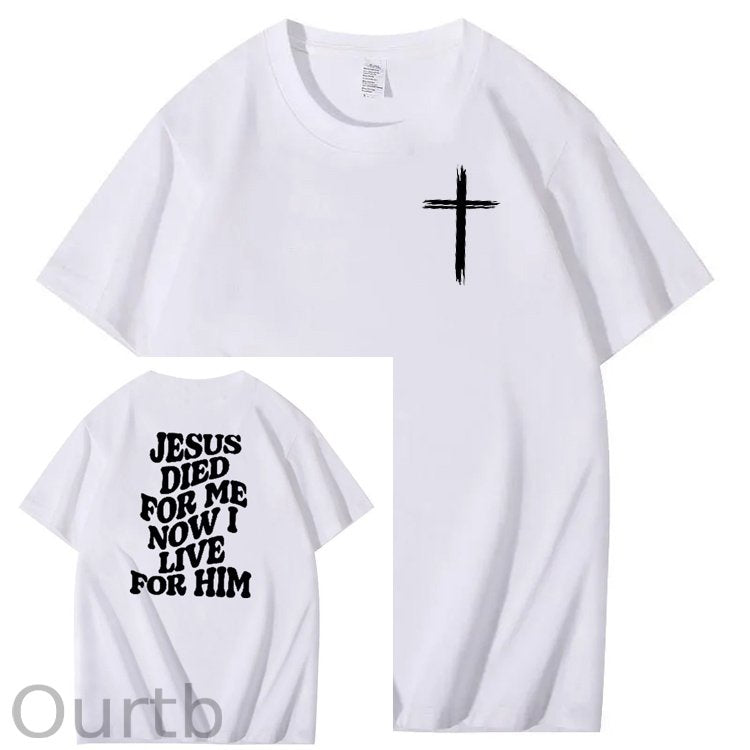 Jesus Died For Me Now I Live For Him Pattern Crew Neck T-Shirt