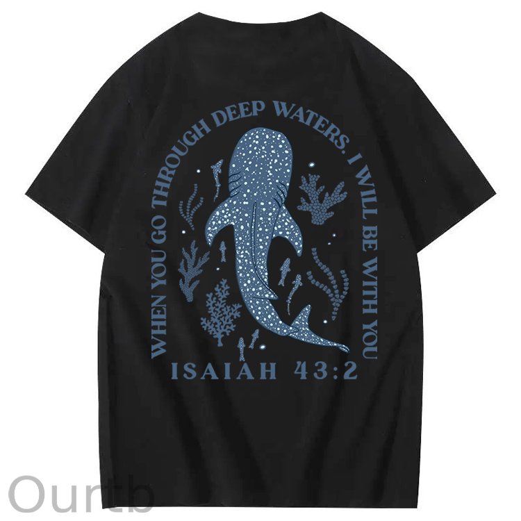 Whale Shark When You Go Through Deep Waters I Will Be With You Isaiah 43:2 100% Cotton T-Shirt