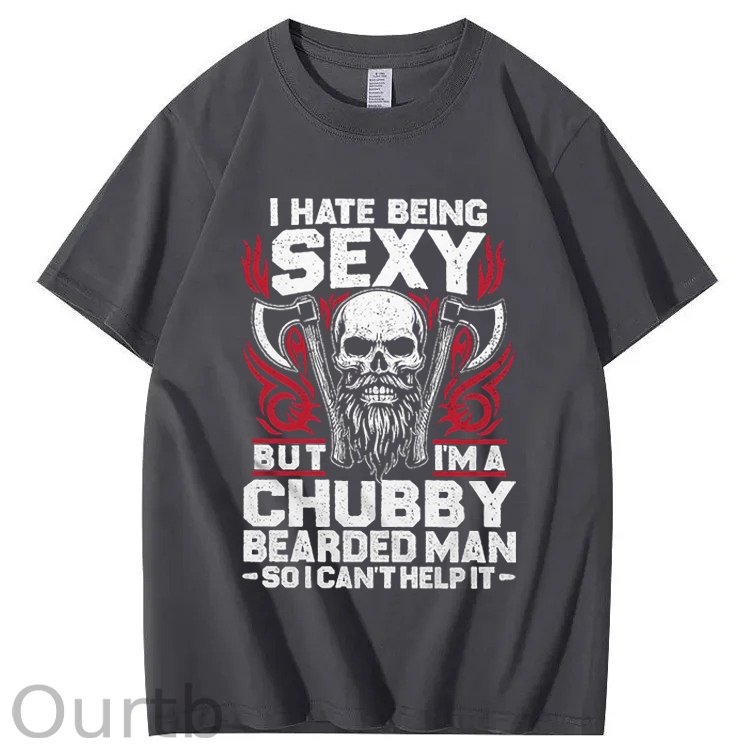 I Hate Being Sexy But I'm A Chubby Bearded Man So I Can't Help It T-Shirt