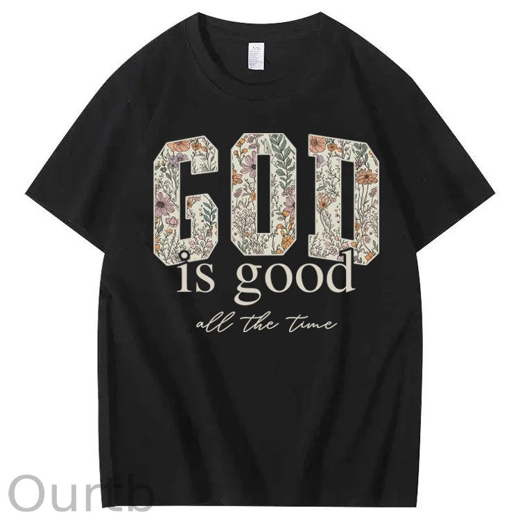 God Is Good All The Time 100% Cotton T-Shirt