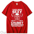 I Hate Being Sexy But I'm A Chubby Bearded Man So I Can't Help It T-Shirt