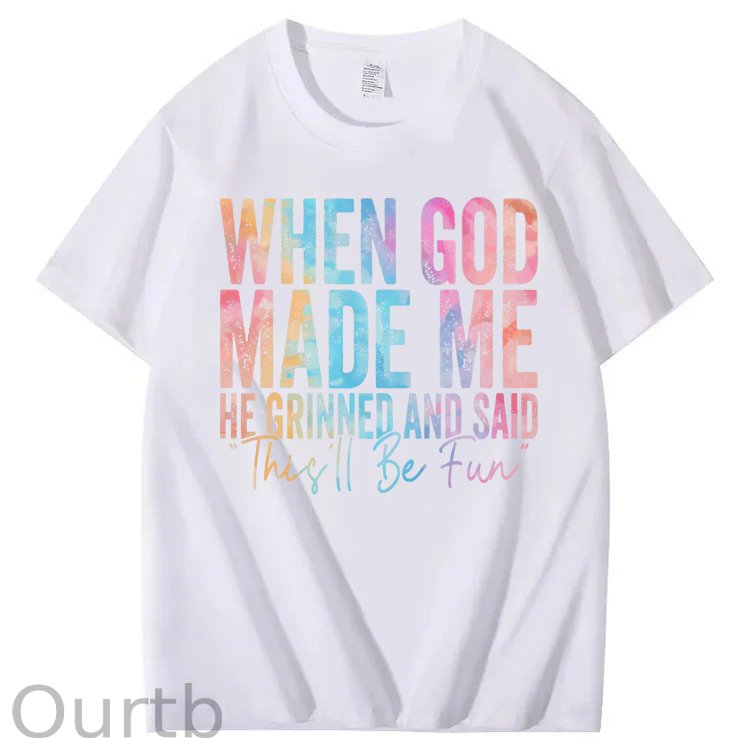 When God Made Me He Grinned and Said Funny Sarcastic Saying 100% Cotton T-Shirt