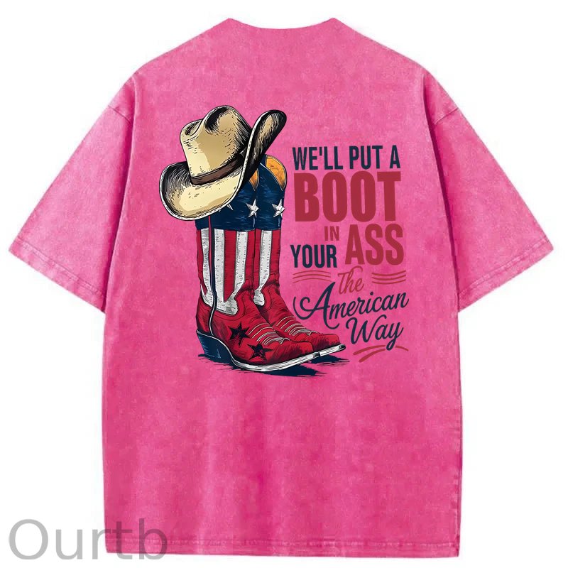 We'll Put A Boot In Your Ass Washed T-Shirt