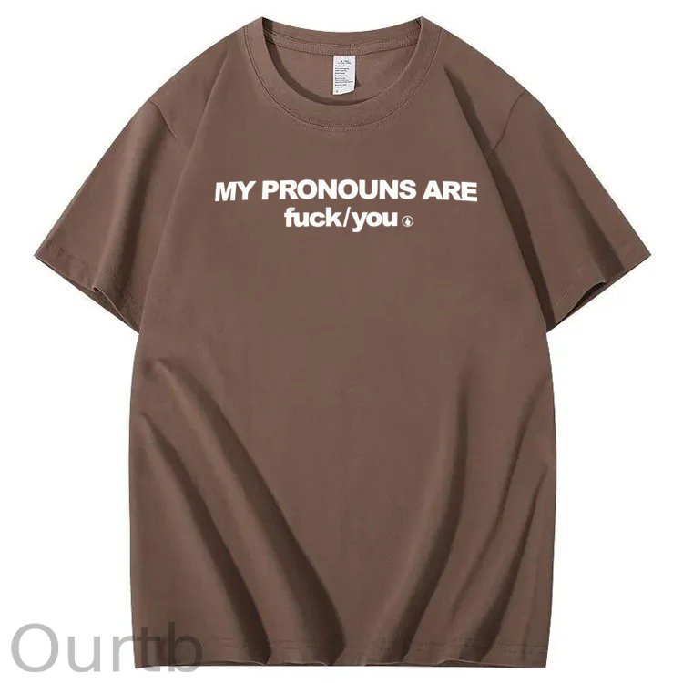 My Pronouns Are Fuck You Print 100% Cotton T-Shirt