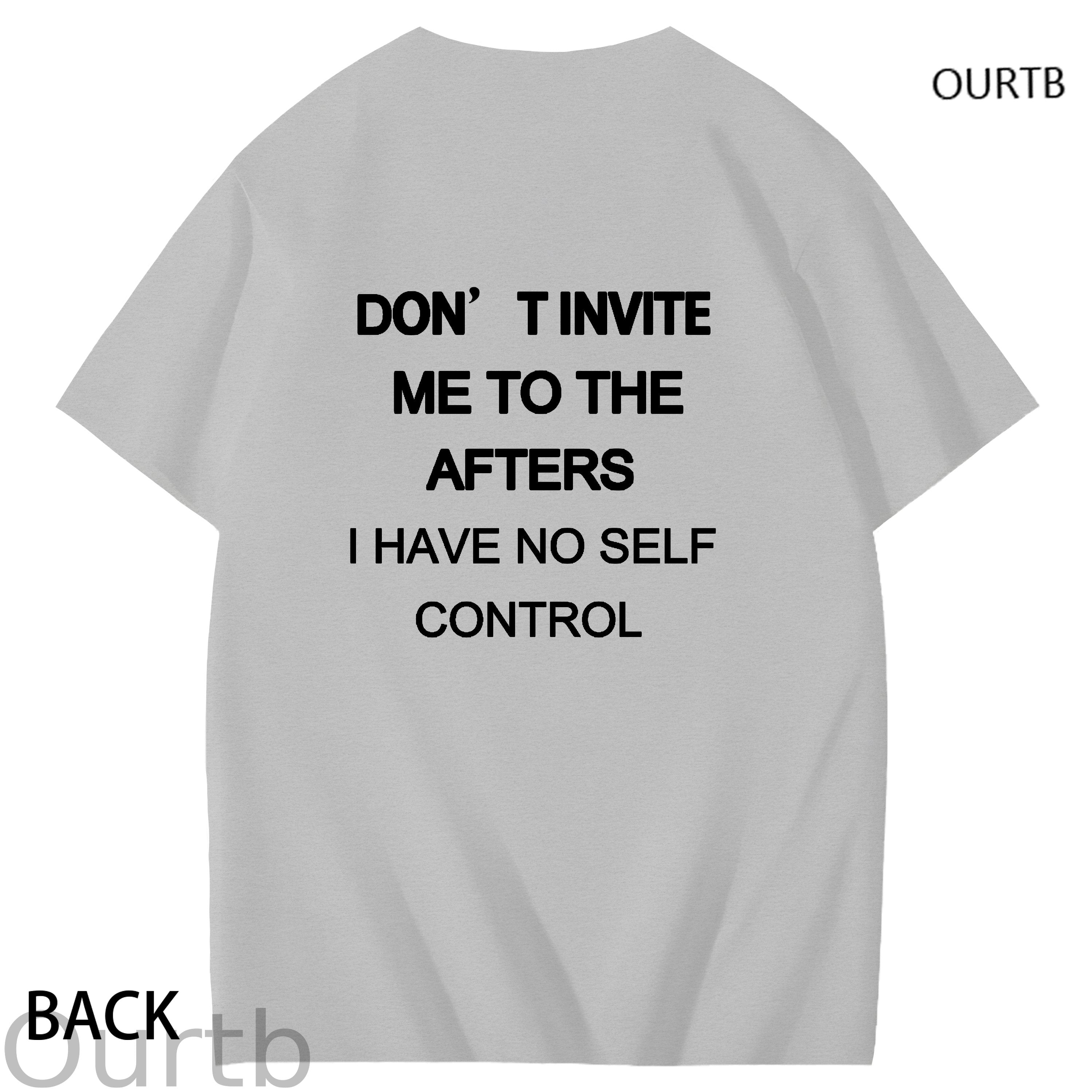 Don't Invite Me To The Afters I Have No Self Control Funny Adult Art Pattern Print T-Shirt