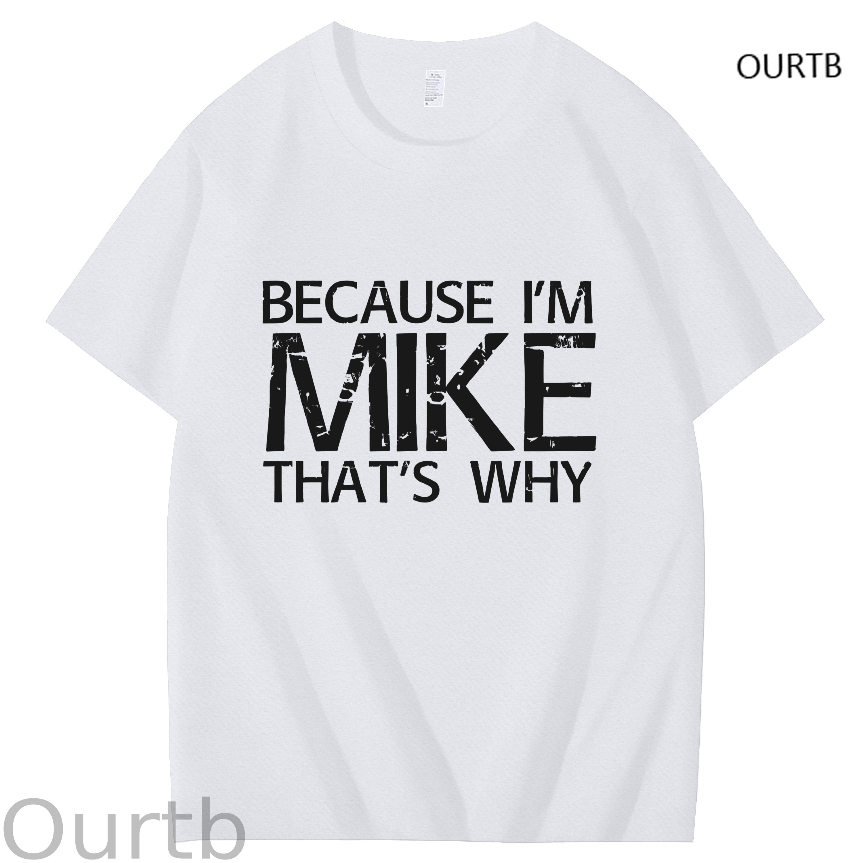 Because I'm Mike That's Why Funny Adult Art Pattern Print T-Shirt