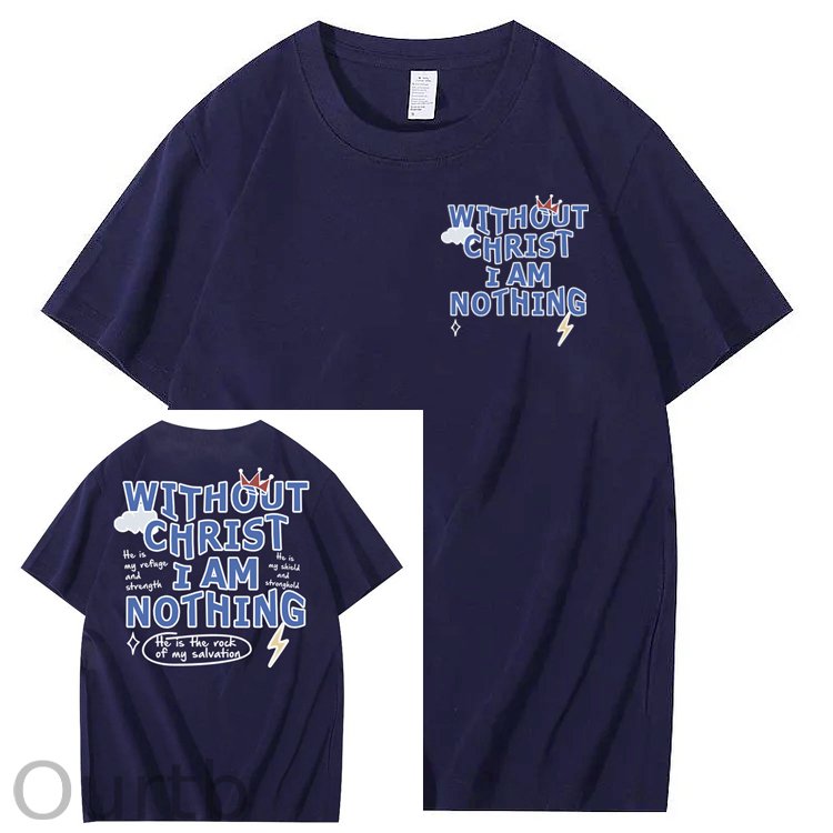 Without Christ I Am Nothing 100% Cotton T-Shirt
