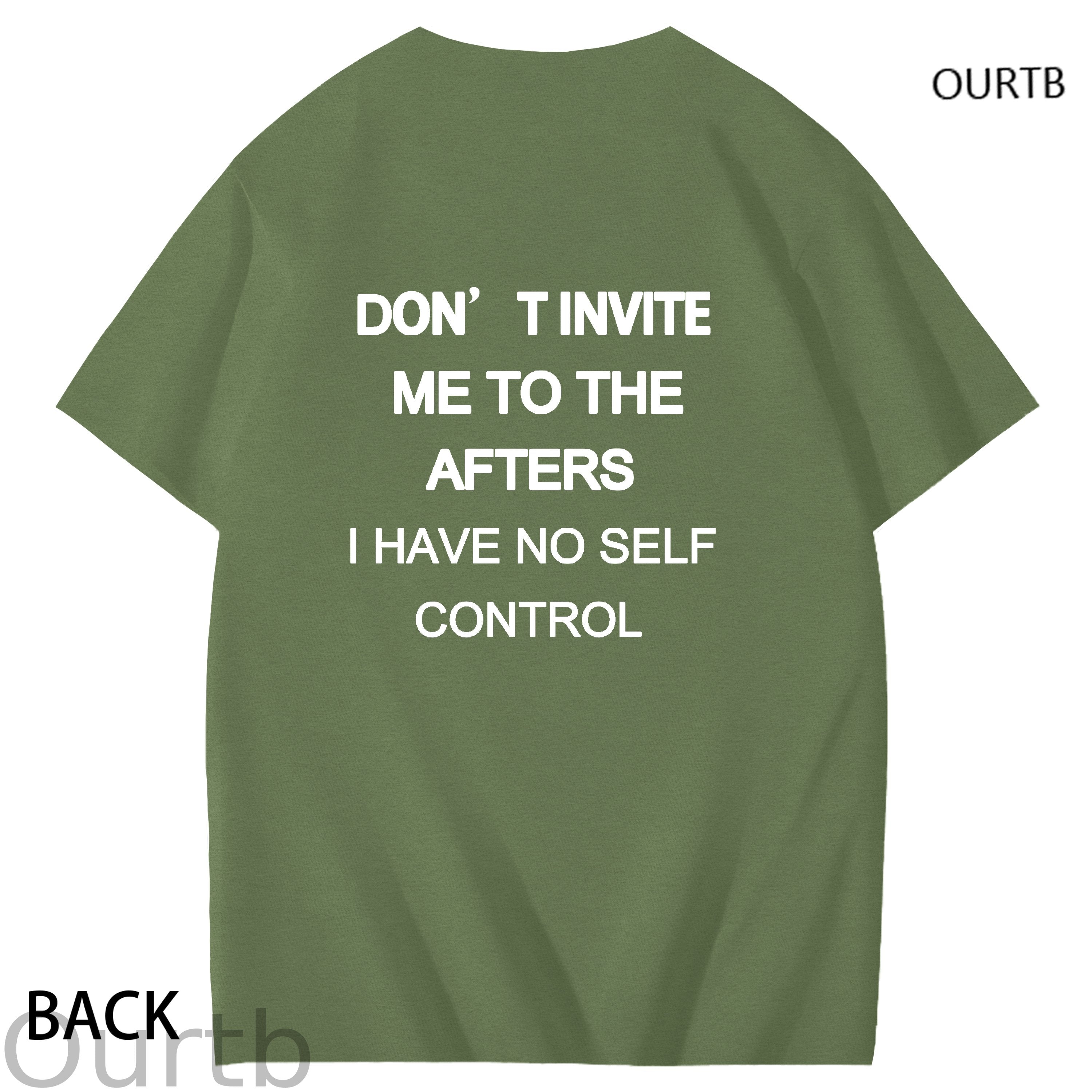 Don't Invite Me To The Afters I Have No Self Control Funny Adult Art Pattern Print T-Shirt