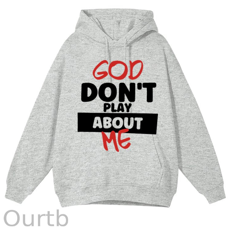 God Don't Play About Me Cotton Fleece Hooded Sweatshirt