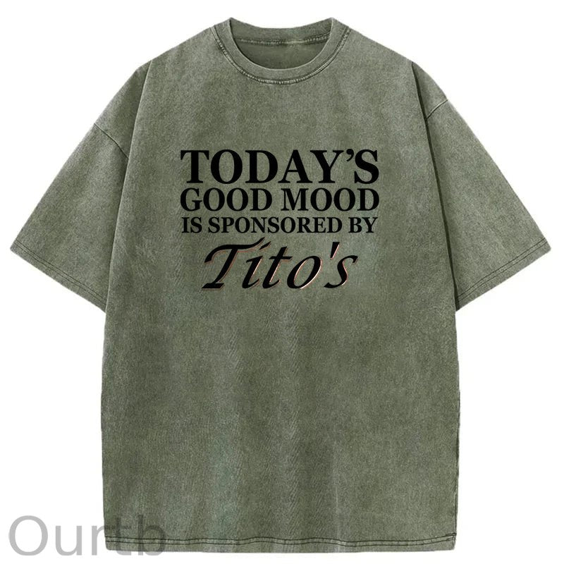 Today's Godd Mood Is Sponsored By Tito's Washed T-Shirt