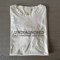 Undiagnosed But Something Ain't Right T-shirt/Sweatshirt