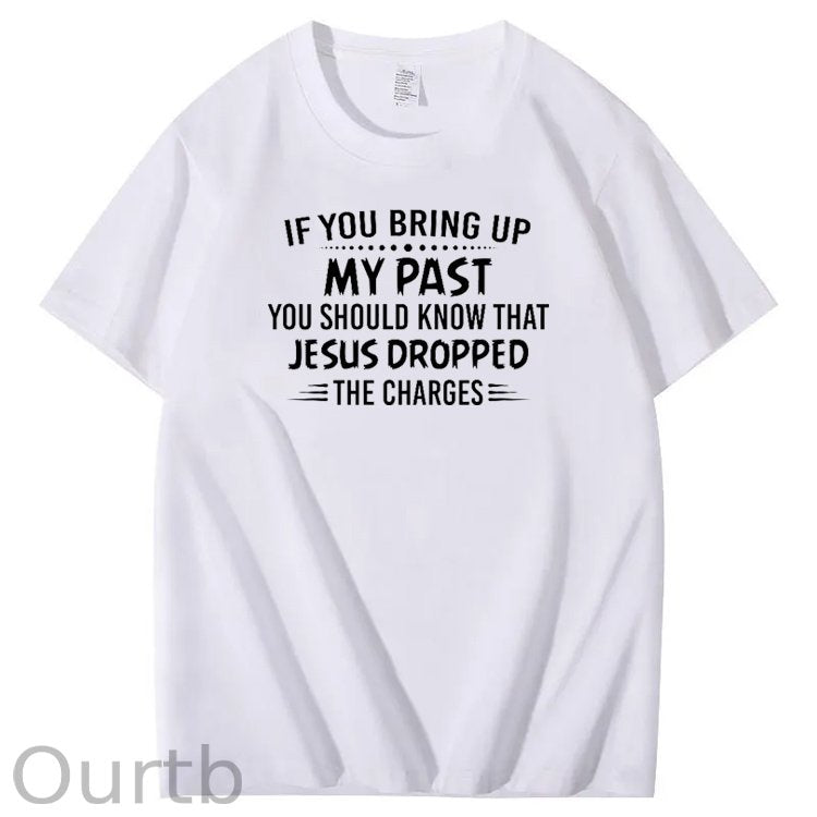 Bring Up My Past  You Should Know That Jesus Dropped The Charges Simple Style  Pattern Print Crew Neck T-Shirt