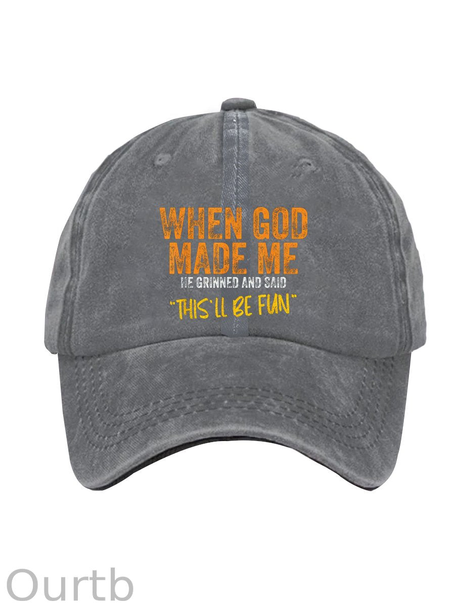 When God Made Me He Grinned And Said This'll Be Fun Pattern Washed And Distressed Hats