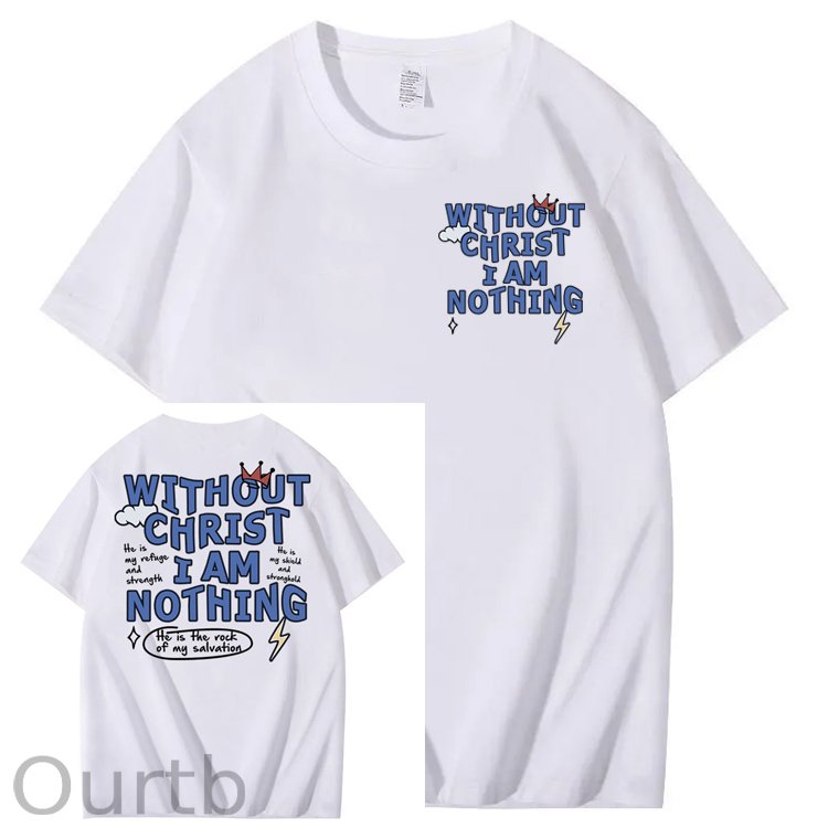 Without Christ I Am Nothing 100% Cotton T-Shirt