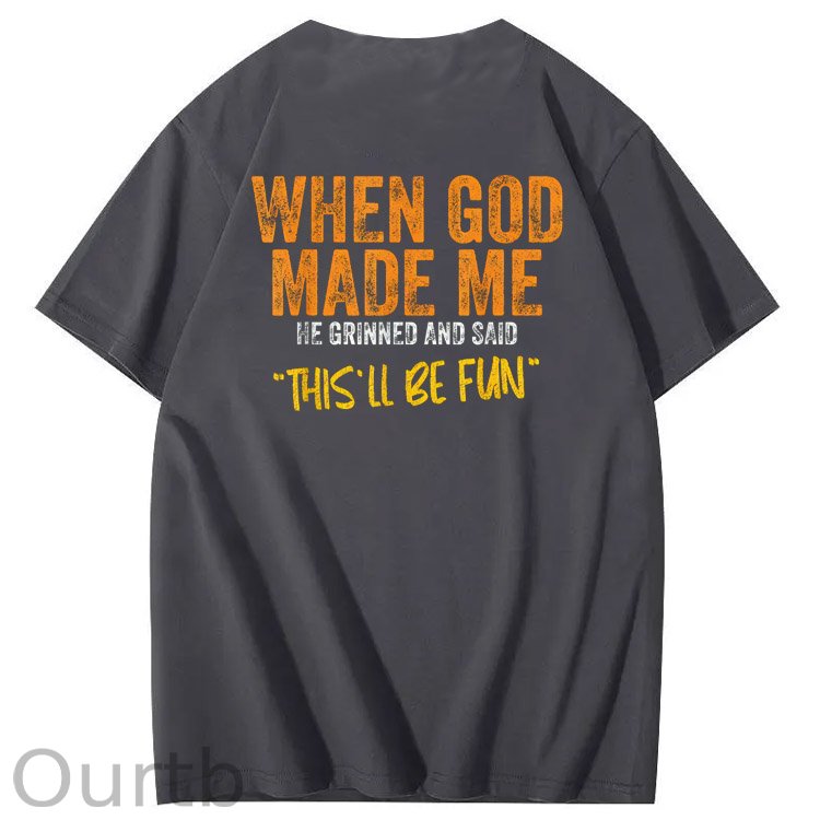 When God Made Me He Grinned And Said This'll Be Fun Pattern Print 100%Cotton Funny T-Shirt